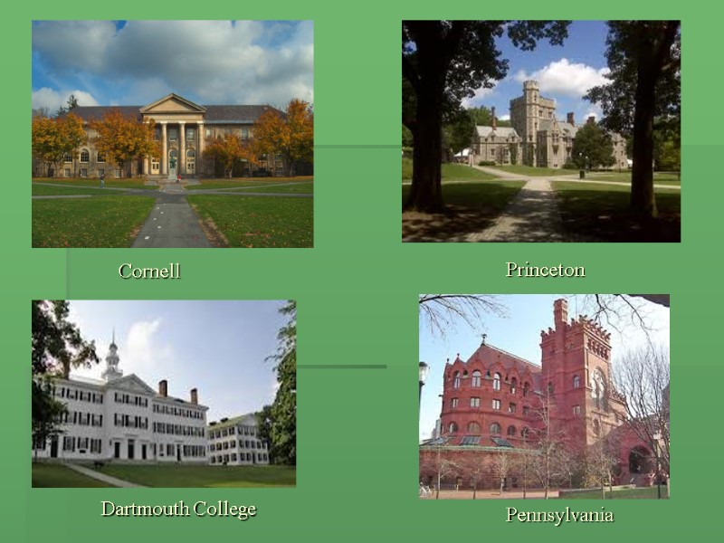 Cornell Dartmouth College Princeton Pennsylvania